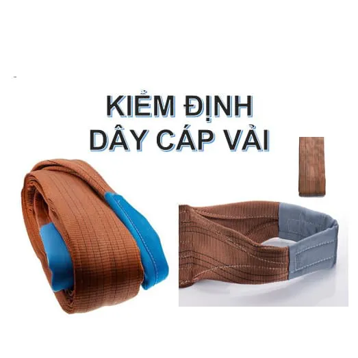 Tầm Quan Trọng của Kiểm Định Dây Cáp Vải