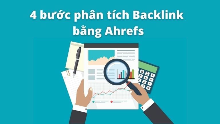 Ahrefs Backlink: Cách sử dụng công cụ để phân tích và tối ưu liên kết